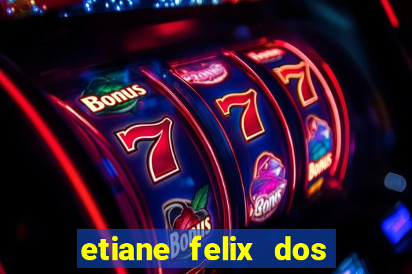 etiane felix dos santos nua